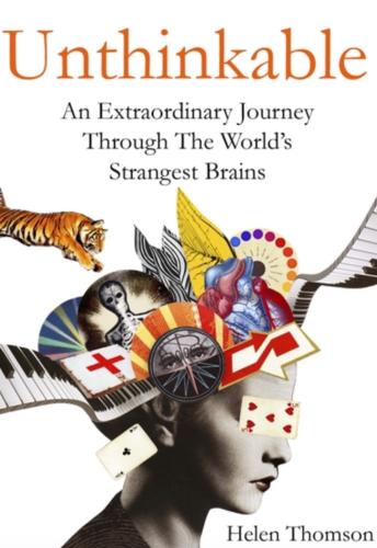 Unthinkable: A Journey through the World's Strangest Brains